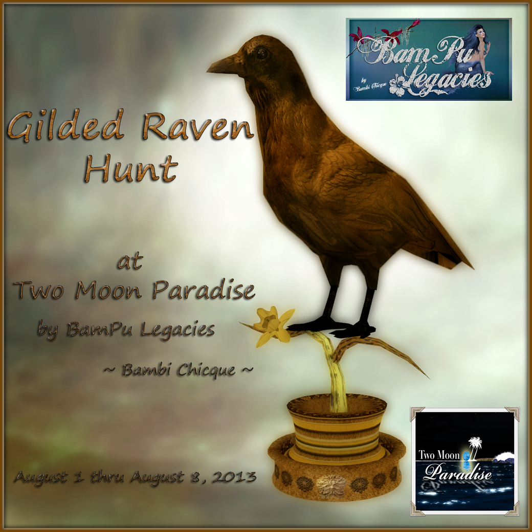 Gilded Raven Hunt at Two Moon Paradise by BamPu Legacies ~ August 1-8, 2013